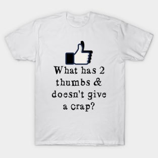 What has 2 thumbs & doesn't give a crap? T-Shirt